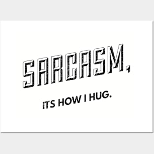 Hugs of Sarcasm (blk text) Posters and Art